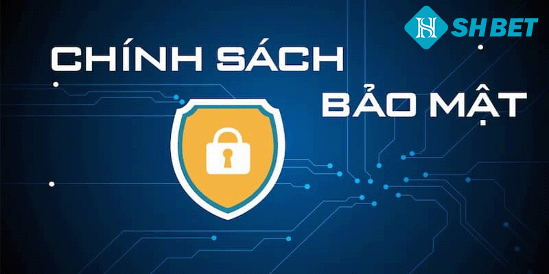 Khái quát về mục chính sách bảo mật SHBET